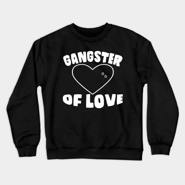 Gangster Of Love Crewneck Sweatshirt by Mariteas